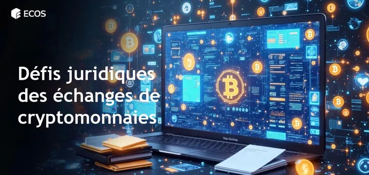 Défis juridiques des échanges de cryptomonnaies : Naviguer dans les complexités