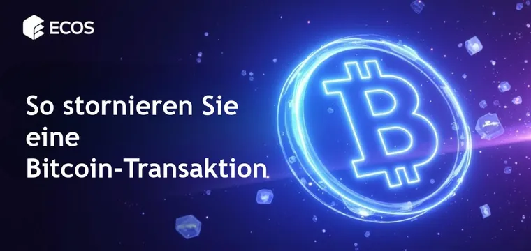 Bitcoin-Transaktion stornieren: Vollständiger Leitfaden
