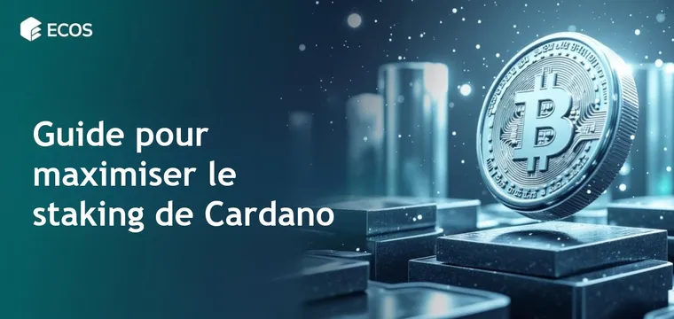 Staking Cardano: Guide du minage et des récompenses en 2025