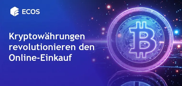 Krypto E-Commerce: Wie Kryptowährungen den Online-Shopping-Prozess transformieren