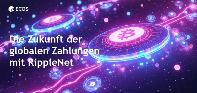 RippleNet und seine Auswirkungen auf globale Zahlungen