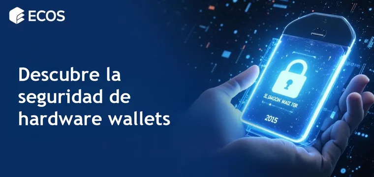Hardware wallet para criptomonedas: qué es, ventajas y cómo elegir
