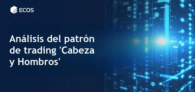 Patrón ‘Cabeza y Hombros’: cómo utilizar esta señal en el trading
