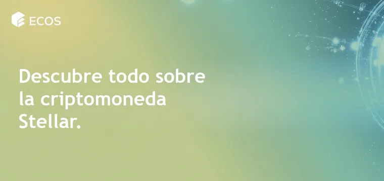 Criptomoneda Stellar (XLM): qué es y cómo comprar