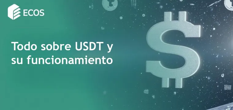 USDT: Guía completa sobre Tether y su funcionamiento