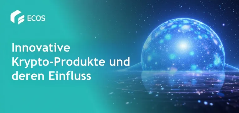 Innovative Krypto-Produkte und ihr Einfluss auf moderne Finanzen