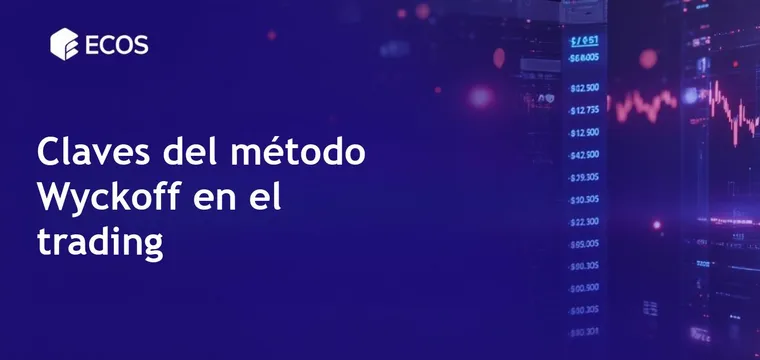 Método Wyckoff: clave para un análisis efectivo en el trading