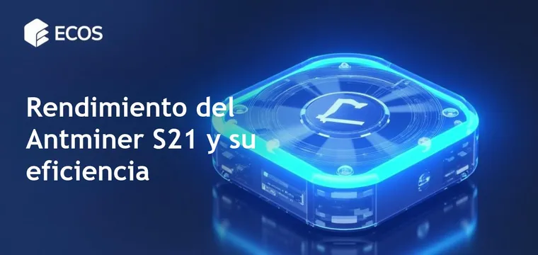 Antminer S21: rendimiento, eficiencia y rentabilidad en minería