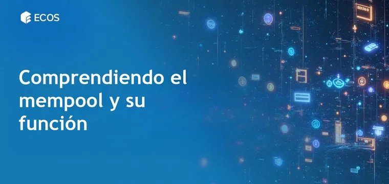 Mempool en blockchain: ¿Qué es y cómo funciona?