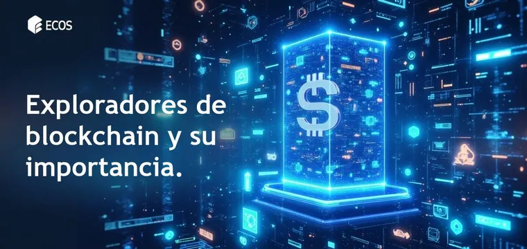 Exploradores de blockchain: ¿qué son y cómo funcionan?