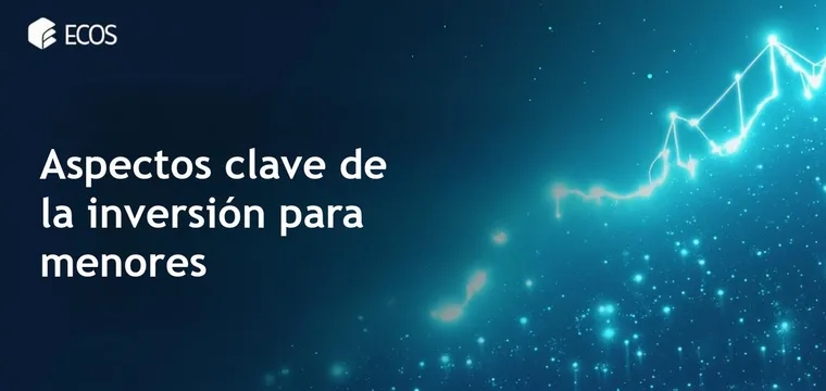 Inversión para menores: Leyes, restricciones y consejos para padres