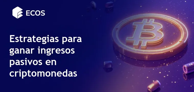 Ingresos pasivos con criptomonedas: Mejores estrategias para 2025