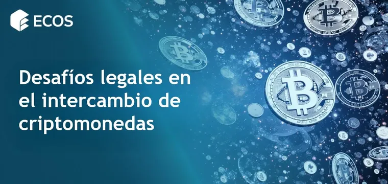 Desafíos legales en los intercambios de criptomonedas