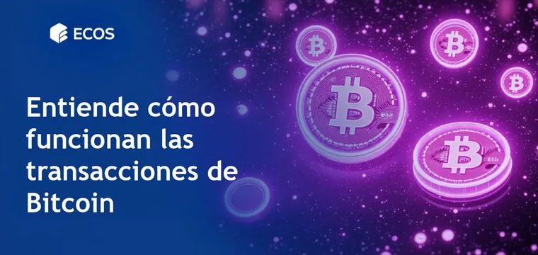 Cómo funcionan las transacciones de Bitcoin: Una guía completa