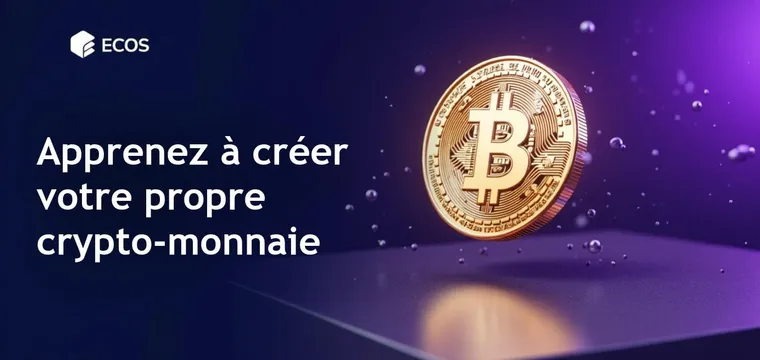 Créer une crypto-monnaie en 9 étapes : guide du développement crypto