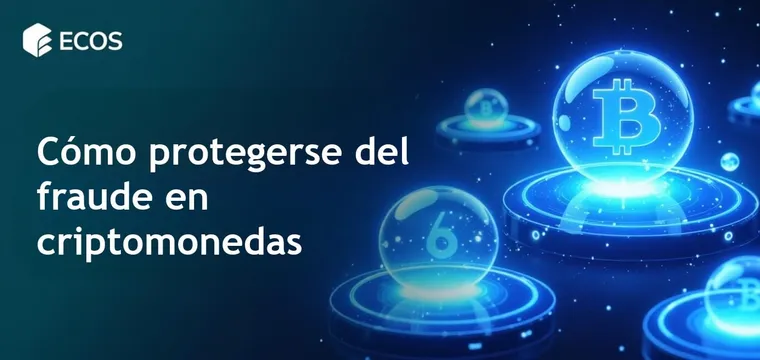 Fraude en criptomonedas: cómo protegerse, tipos y consejos