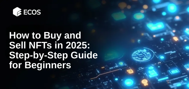 How to Buy and Sell NFTs in 2025: Step-by-Step Guide for Beginners