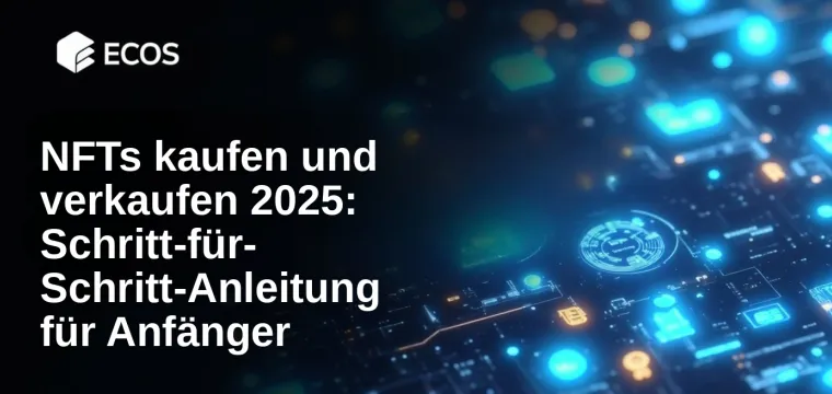 NFTs kaufen und verkaufen 2025: Schritt-für-Schritt-Anleitung für Anfänger