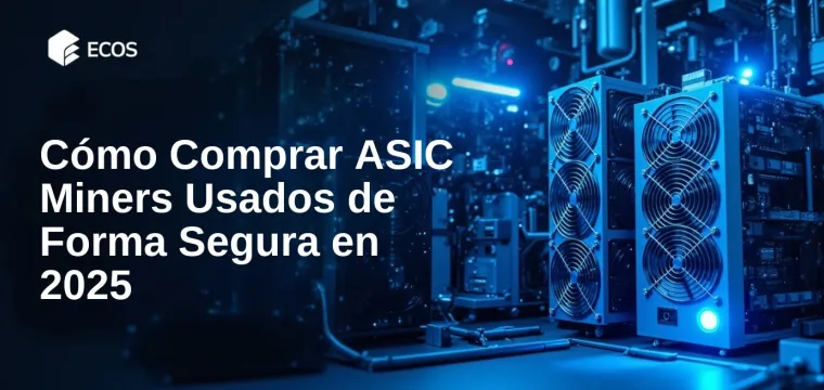 Cómo Comprar ASIC Miners Usados de Forma Segura en 2025