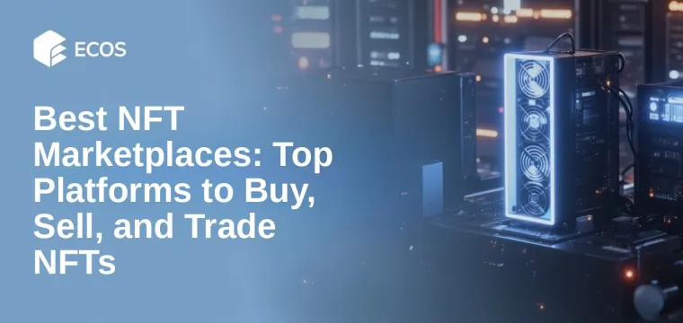 Best NFT Marketplaces: Top Platforms to Buy, Sell, and Trade NFTs