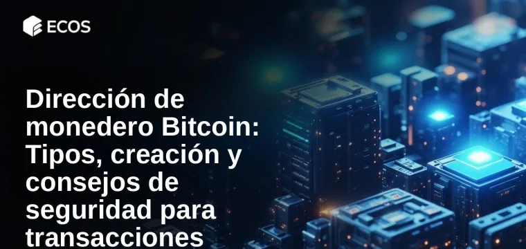 Dirección de monedero Bitcoin: Tipos, creación y consejos de seguridad para transacciones seguras