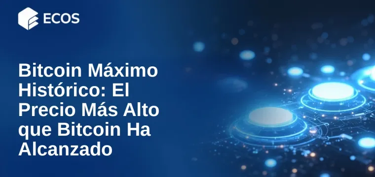 Bitcoin Máximo Histórico: El Precio Más Alto que Bitcoin Ha Alcanzado