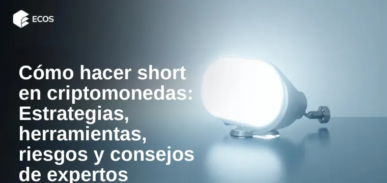 Cómo hacer short en criptomonedas: Estrategias, herramientas, riesgos y consejos de expertos