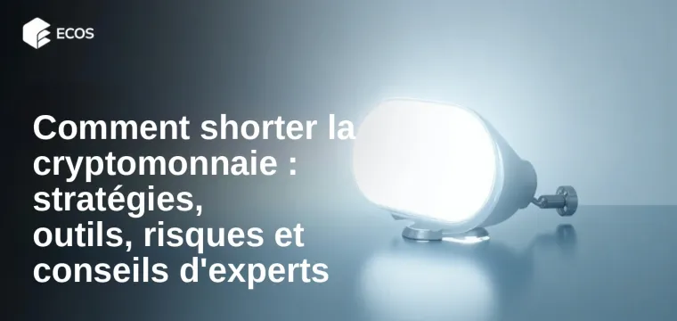 Comment shorter la cryptomonnaie : stratégies, outils, risques et conseils d’experts