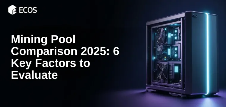Mining Pool Comparison 2025: 6 Key Factors to Evaluate