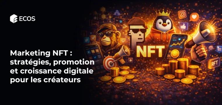 Marketing NFT : stratégies, promotion et croissance digitale pour les créateurs