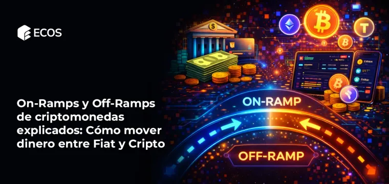 On-Ramps y Off-Ramps de criptomonedas explicados: Cómo mover dinero entre Fiat y Cripto