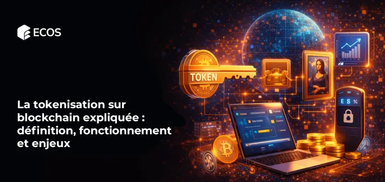 La tokenisation sur blockchain expliquée : définition, fonctionnement et enjeux