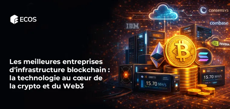 Les meilleures entreprises d’infrastructure blockchain : la technologie au cœur de la crypto et du Web3