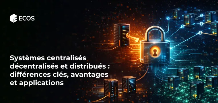 Systèmes centralisés, décentralisés et distribués : différences clés, avantages et applications