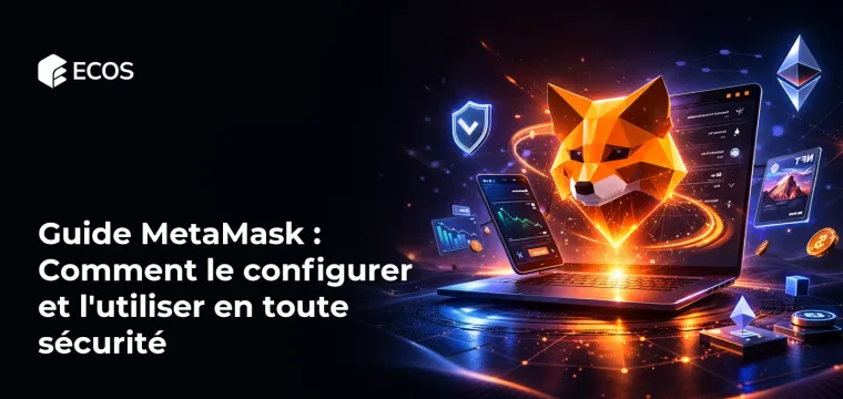 Guide MetaMask : Comment le configurer et l’utiliser en toute sécurité