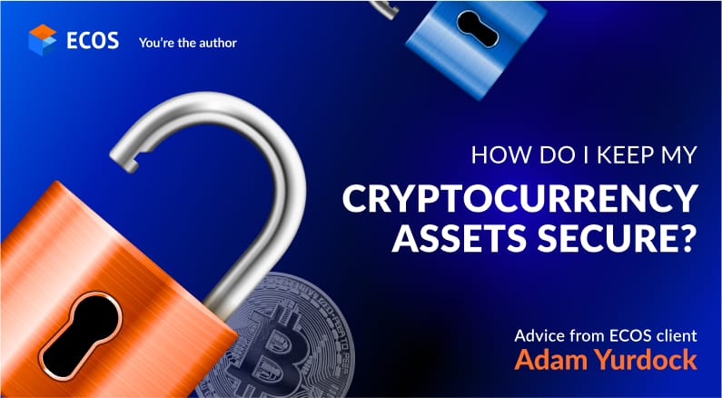How do I keep my cryptocurrency assets secure?