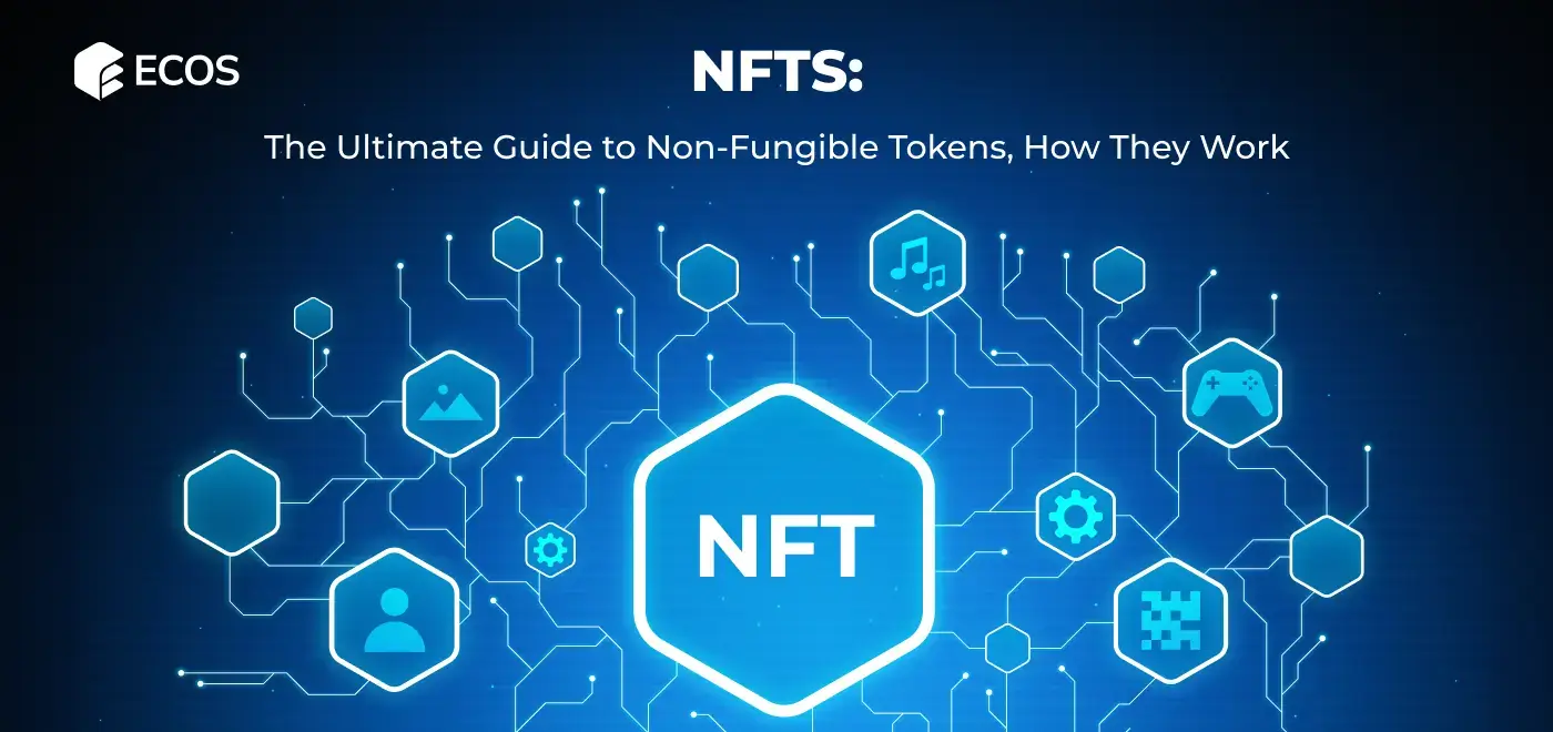 NFTs: The Ultimate Guide to Non-Fungible Tokens, How They Work