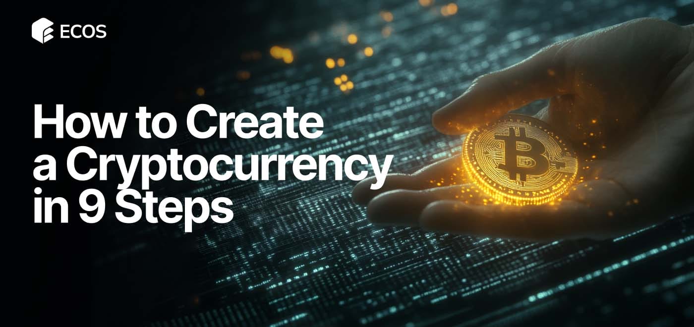 How to Create a Cryptocurrency in 9 Steps: Beginner’s Guide to Crypto Development