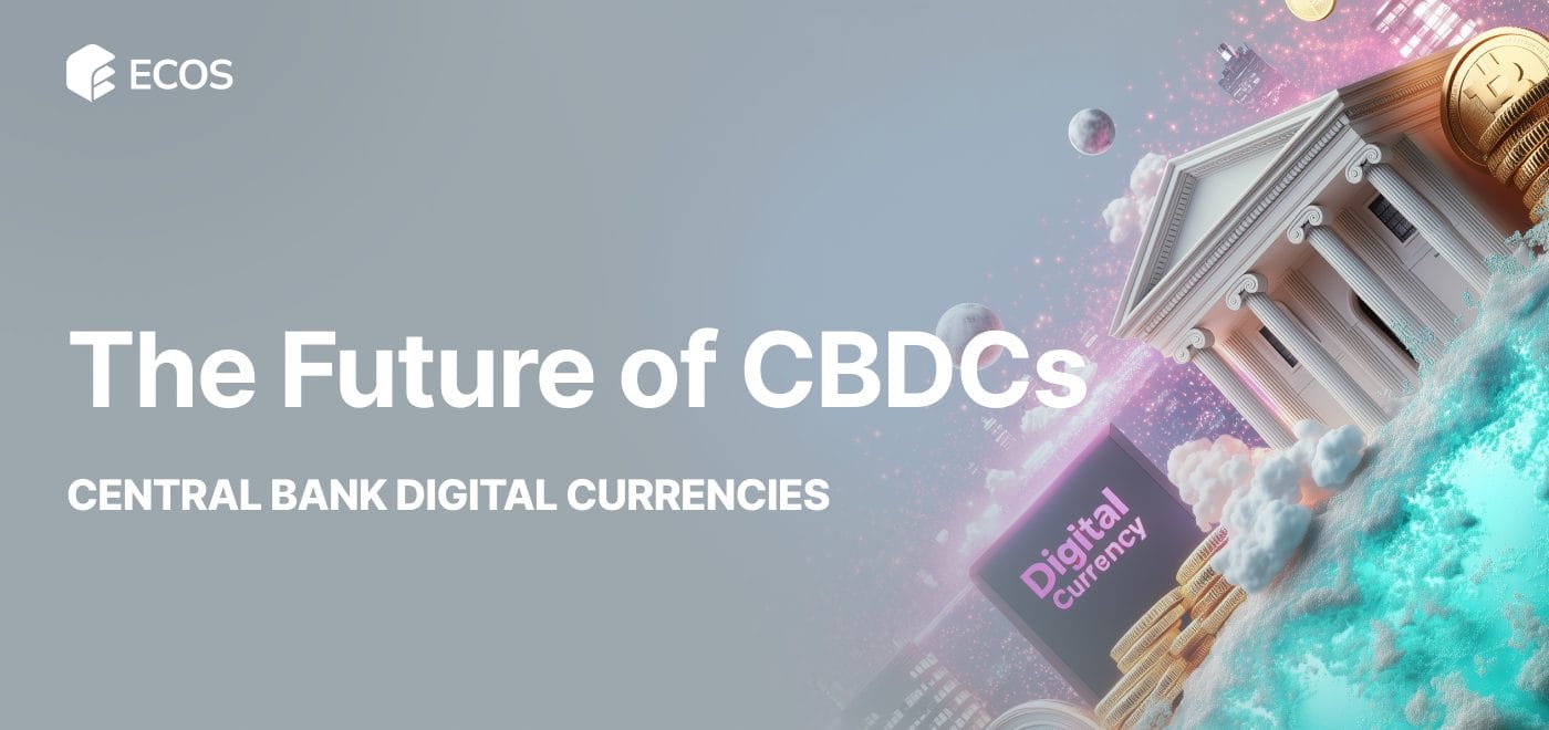 Future of CBDCs: Central Bank Digital Currencies and Their Global Impact