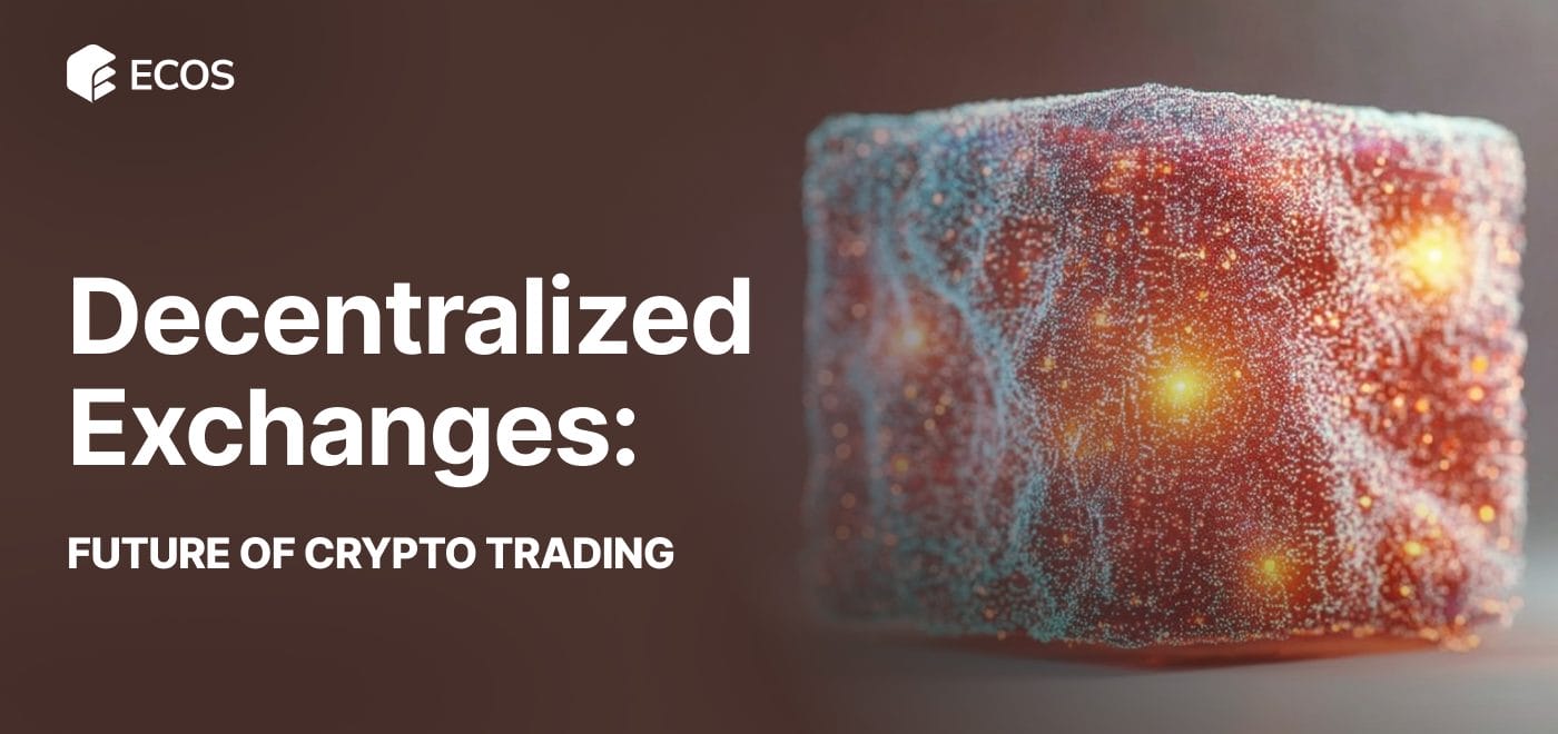 Decentralized Exchanges: Future of Crypto Trading