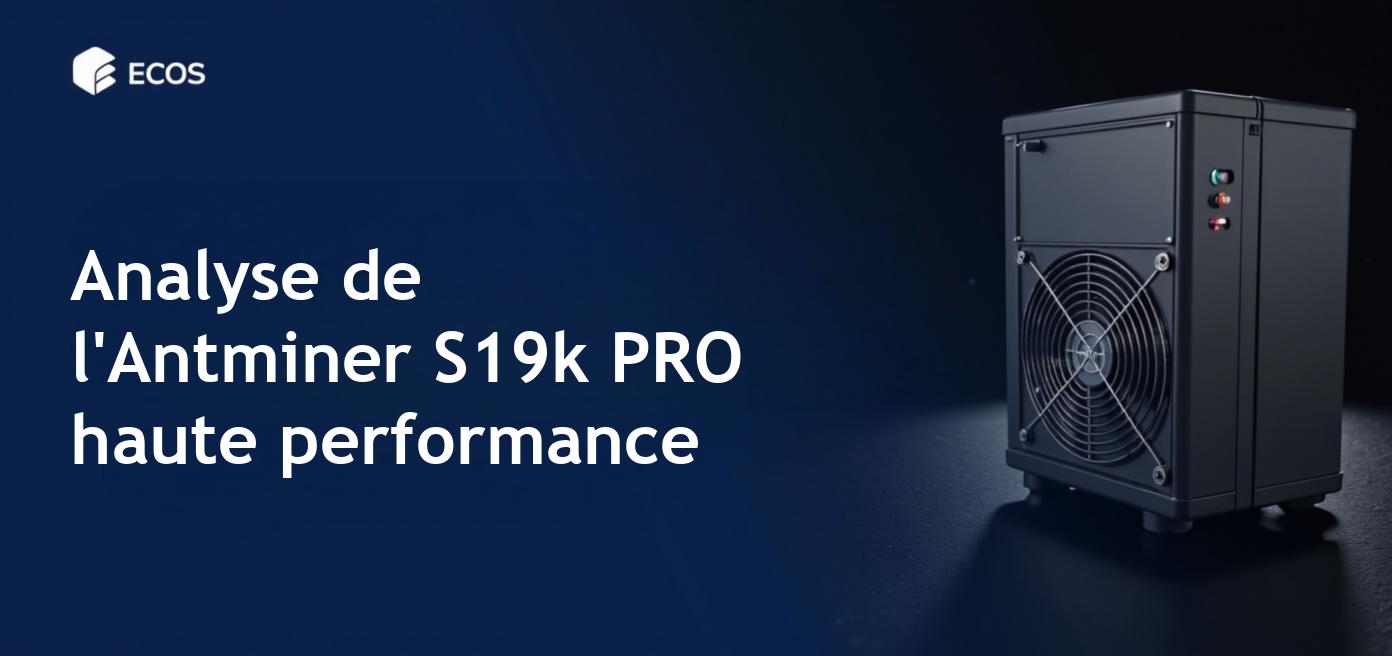 Antminer S19k PRO: Review et efficacité dans le minage