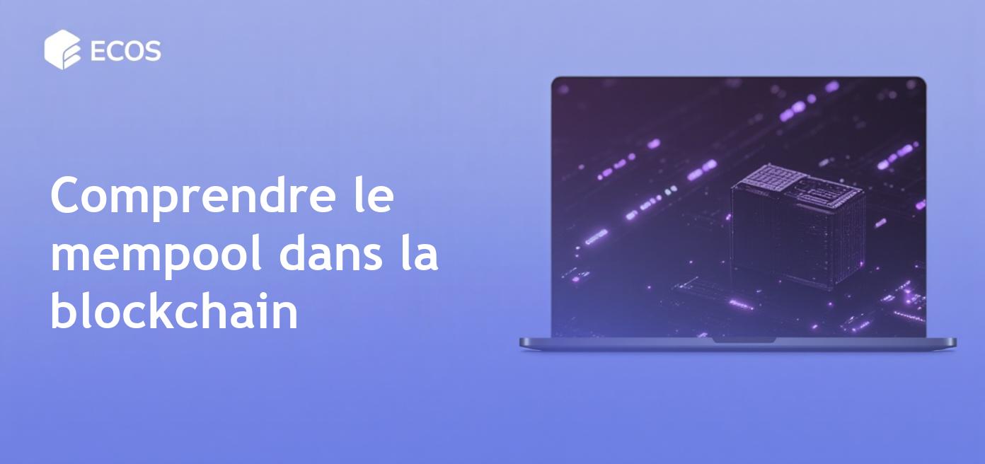 Mempool blockchain : Comprendre le rôle du mempool