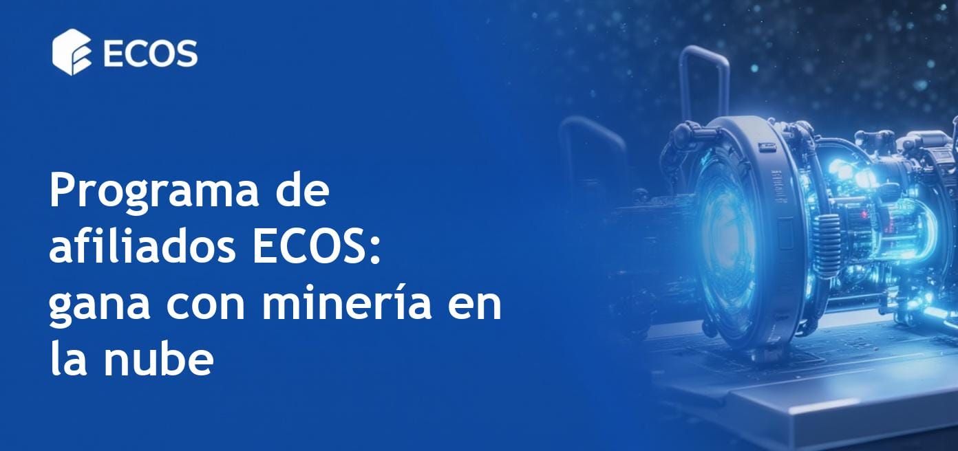 Programa de afiliados ECOS: gana hasta un 15% promocionando minería en la nube