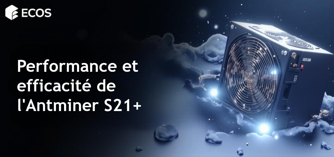 Antminer S21+ 216 TH/s: performance et efficacité en minage