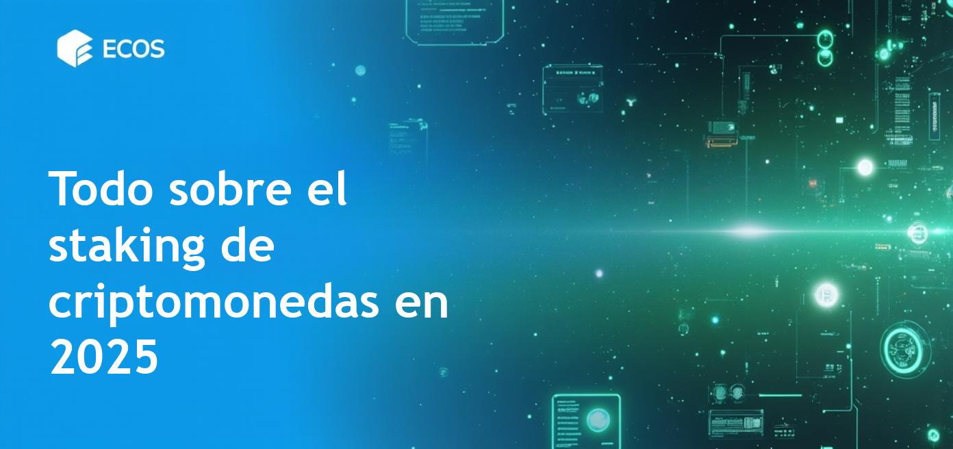 Staking de criptomonedas: Guía definitiva para 2025
