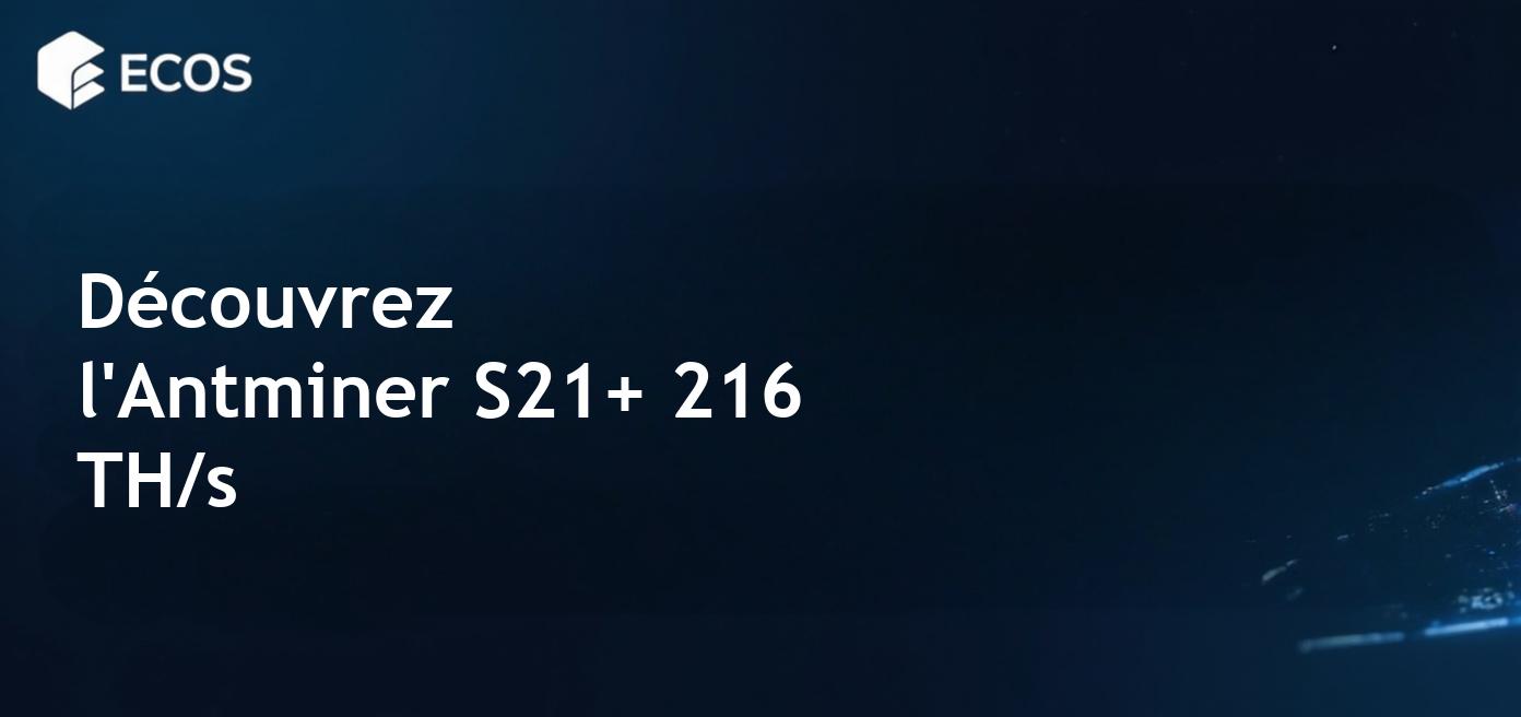 Antminer S21+ 216 TH/s : Performance et rentabilité du minage