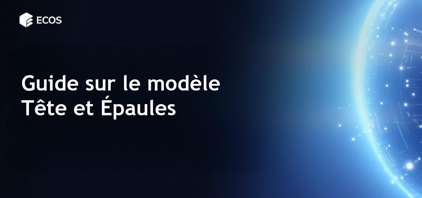 Modèle Tête et Épaules : Guide pour son utilisation en trading