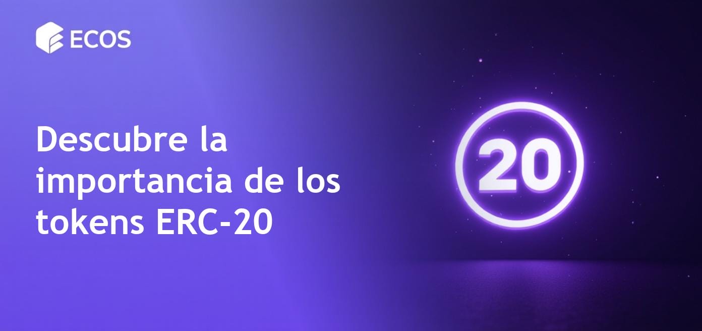 Tokens ERC-20: ¿Qué son y cómo funcionan?