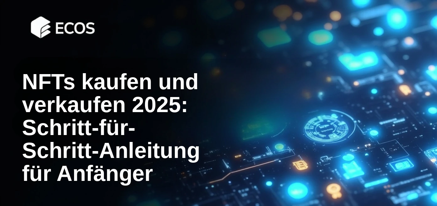 NFTs kaufen und verkaufen 2025: Schritt-für-Schritt-Anleitung für Anfänger