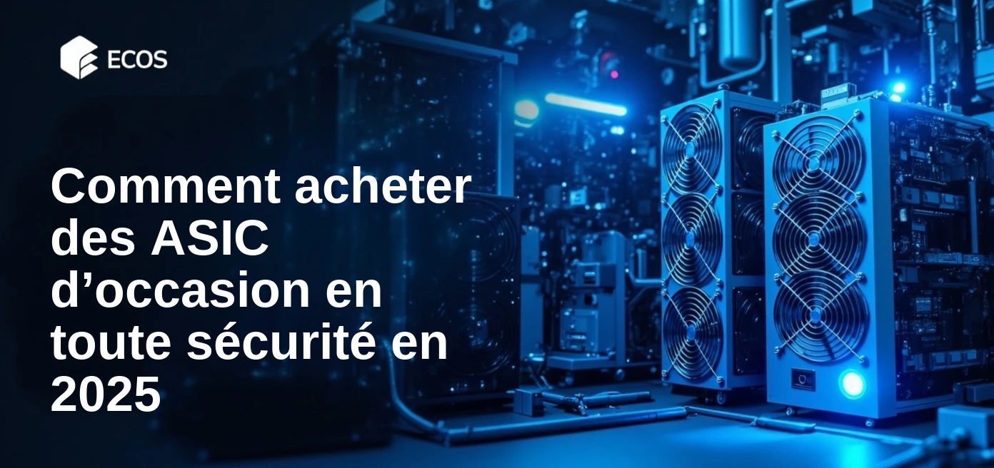 Comment acheter des ASIC d’occasion en toute sécurité en 2025